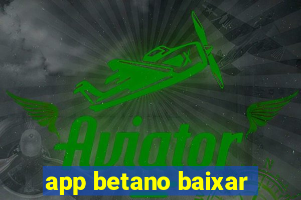 app betano baixar